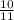 \frac{10}{11} 