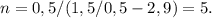 n = 0,5/(1,5/0,5-2,9) = 5.