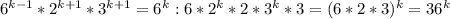 6^{k-1}*2^{k+1}*3^{k+1}=6^k:6*2^k*2*3^k*3=(6*2*3)^k=36^k