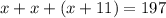 x+x+(x+11)=197