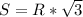 S=R*\sqrt{3}