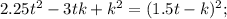 2.25t^2-3tk+k^2=(1.5t-k)^2;