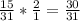 \frac{15}{31} * \frac{2}{1} = \frac{30}{31}