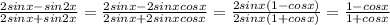 \frac{2sinx-sin2x}{2sinx+sin2x} = \frac{2sinx - 2sinxcosx}{2sinx + 2sinxcosx} = \frac{2sinx(1-cosx)}{2sinx(1+cosx)} = \frac{1-cosx}{1+cosx}