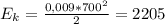 E_{k} = \frac{0,009*700^2}{2}=2205