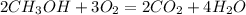 2CH_3OH + 3O_2 = 2CO_2 + 4H_2O