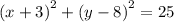 {(x + 3)}^{2} + {(y - 8)}^{2} = 25