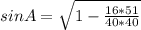 sinA=\sqrt{1-\frac{16*51}{40*40}}