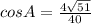 cosA=\frac{4\sqrt{51}}{40}