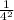 \frac{1}{4^{2} }