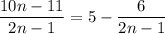 \dfrac{10n-11}{2n-1}=5-\dfrac{6}{2n-1}