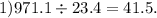 1)971.1 \div 23.4 = 41.5.