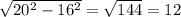 \sqrt{20^{2}-16^{2}}=\sqrt{144}=12