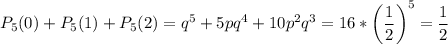 P_5(0)+P_5(1)+P_5(2)=q^5+5pq^4+10p^2q^3=16*\left(\dfrac{1}{2}\right)^5=\dfrac{1}{2}