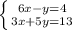 \left \{ {{6x-y=4} \atop {3x+5y=13}} \right.