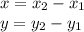 x = x_{2} - x_{1} \\ y = y_{2} - y_{1}