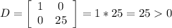 D= \left[\begin{array}{ccc}1&0\\0&25\\\end{array}\right] = 1*25=250
