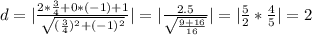 d=|\frac{2*\frac{3}{4}+0*(-1)+1}{\sqrt{(\frac{3}{4})^{2}+(-1)^{2}}}|=|\frac{2.5}{\sqrt{\frac{9+16}{16}}}|=|\frac{5}{2}*\frac{4}{5}|=2