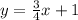 y=\frac{3}{4}x+1