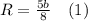 R=\frac{5b}{8}\quad (1)