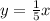 y = \frac{1}{5} x