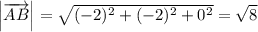 \left|\overrightarrow{AB}\right| = \sqrt{(-2)^2+(-2)^2+0^2} = \sqrt{8}