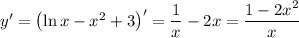 y'=\left(\ln x-x^2+3\right)'=\dfrac{1}{x}-2x=\dfrac{1-2x^2}{x}