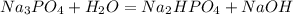 Na_3PO_4 + H_2O = Na_2HPO_4 + NaOH