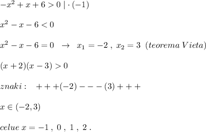 -x^2+x+60\; |\cdot (-1)\\\\x^2-x-6<0\\\\x^2-x-6=0\; \; \to \; \; x_1=-2\; ,\; x_2=3\; \; (teorema\; Vieta)\\\\(x+2)(x-3)0\\\\znaki:\; \; \; +++(-2)---(3)+++\\\\x\in (-2,3)\\\\celue\; x=-1\; ,\; 0\; ,\; 1\; ,\; 2\; .