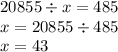 20855 \div x = 485 \\ x = 20855 \div 485 \\ x = 43