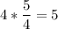 4*\dfrac{5}{4}=5