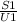 \frac{S1}{U1}