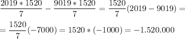 \dfrac{2019*1520}{7} - \dfrac{9019*1520}{7} = \dfrac{1520}{7} (2019-9019)= \\ \\ =\dfrac{1520}{7}(-7000)= 1520*(-1000)=-1.520.000