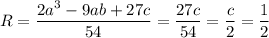 R= \dfrac{2a^3-9ab+27c}{54} = \dfrac{27c}{54} = \dfrac{c}{2} = \dfrac{1}{2} 