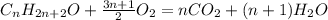  C_{n}H_{2n+2}O +\frac{3n+1}{2}O_{2} =nCO_{2}+(n+1)H_{2}O