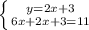 \left \{ {{y=2x+3} \atop {6x+2x+3=11}} \right.