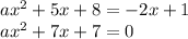 ax^2+5x+8=-2x+1\\ax^2+7x+7=0