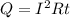 Q =I^{2} Rt