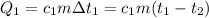 Q_1=c_1m\Delta t_1=c_1m(t_1-t_2)