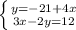 \left \{ {{y=-21+4x} \atop {3x-2y=12}} \right.