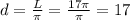 d=\frac{L}{\pi}=\frac{17\pi}{\pi}=17