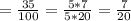 =\frac{35}{100}=\frac{5*7}{5*20}=\frac{7}{20}