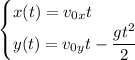 \begin{cases}x(t)=v_{0x}t\\y(t)=v_{0y}t-\dfrac{gt^2}{2}\end{cases}