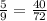 \frac{5}{9} = \frac{40}{72}