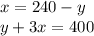 x = 240 - y \\ y + 3x = 400