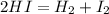 2HI = H_2 + I_2