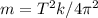 m=T^{2}k / 4\pi^{2}