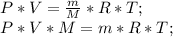 P*V=\frac{m}{M}*R*T;\\ P*V*M=m*R*T;\\