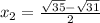 x_2=\frac{\sqrt{35}-\sqrt{31}}{2}