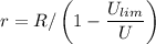 r=R/\left(1-\dfrac{U_{lim}}{U}}\right)